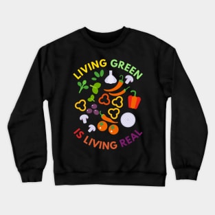 Living Green Is Living Real Crewneck Sweatshirt